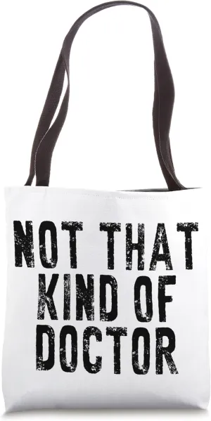 Not That Kind Of Doctor Tote Bag